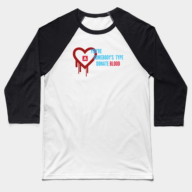 You're somebody's type donate blood Baseball T-Shirt by 29 hour design